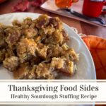 Thanksgiving food sides Healthy Sourdough Stuffing Recipe